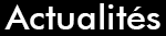 Actualit&eacute;s